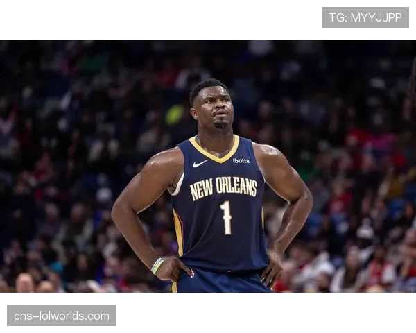 锡安本赛季出场41场下赛季1690万美元薪资转全额保障